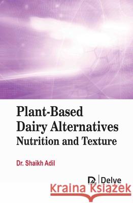 Plant-Based Dairy Alternatives: Nutrition and Texture Shaikh Adil 9781834410098 Delve Publishing - książka