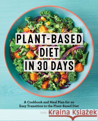 Plant-Based Diet in 30 Days: A Cookbook and Meal Plan for an Easy Transition to the Plant Based Diet Tercero, Sara 9781648768330 Rockridge Press - książka