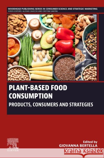 Plant-Based Food Consumption: Products, Consumers and Strategies  9780323988285 Elsevier Science Publishing Co Inc - książka