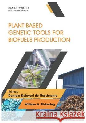 Plant-Based Genetic Tools for Biofuels Production William A Daniela Defavari Do Nascimento 9781681084626 Bentham Science Publishers - książka