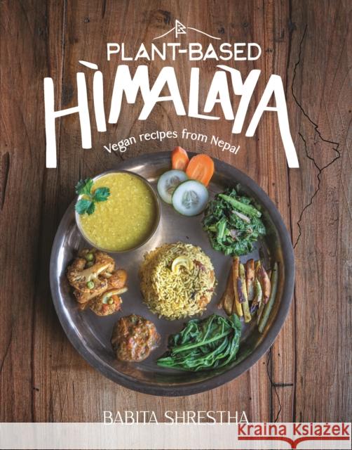 Plant-Based Himalaya: Vegan Recipes from Nepal Babita Shrestha 9781684351923 Red Lightning Books - książka
