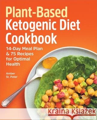 Plant-Based Ketogenic Diet Cookbook: 14-Day Meal Plan & 75 Recipes for Optimal Health Amber S 9781638788638 Callisto - książka