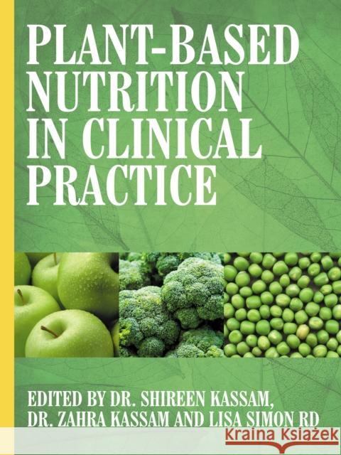 Plant-Based Nutrition in Clinical Practice Shireen Kassam Zahra Kassam Lisa Simo 9781781611982 Hammersmith Health Books - książka