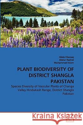 Plant Biodiversity of District Shangla Pakistan Abdul Razzaq Abdur Rashid Muhammad Islam 9783639349603 VDM Verlag - książka