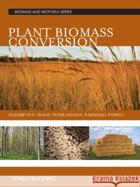 Plant Biomass Conversion Elizabeth Hood PhD Peter Nelson Randy Powell PhD 9780813816944  - książka