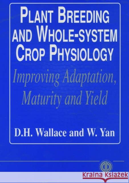 Plant Breeding and Whole-System Crop Physiology: Improving Adaptation, Maturity and Yield Cabi 9780851992655 CABI Publishing - książka