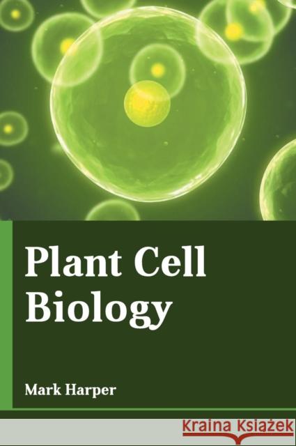 Plant Cell Biology Mark Harper 9781635496482 Larsen and Keller Education - książka