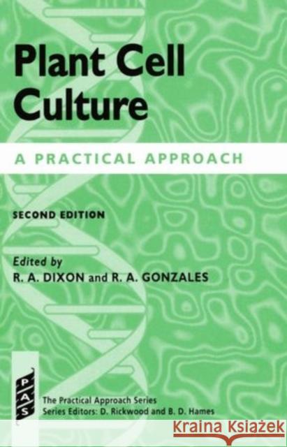 Plant Cell Culture: A Practical Approach Dixon, Richard A. 9780199634026 Oxford University Press, USA - książka
