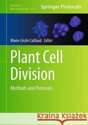 Plant Cell Division: Methods and Protocols Caillaud, Marie-Cécile 9781493931415 Humana Press - książka