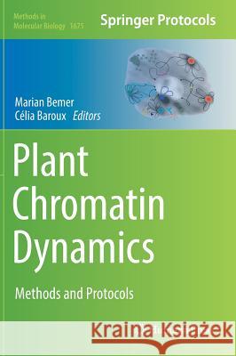 Plant Chromatin Dynamics: Methods and Protocols Bemer, Marian 9781493973170 Humana Press - książka
