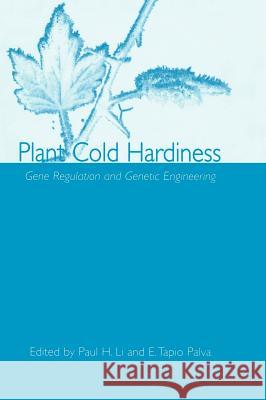 Plant Cold Hardiness: Gene Regulation and Genetic Engineering Li, Paul H. 9780306472862 Kluwer Academic/Plenum Publishers - książka