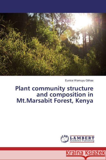 Plant community structure and composition in Mt.Marsabit Forest, Kenya Wamuyu Githae, Eunice 9783659898778 LAP Lambert Academic Publishing - książka