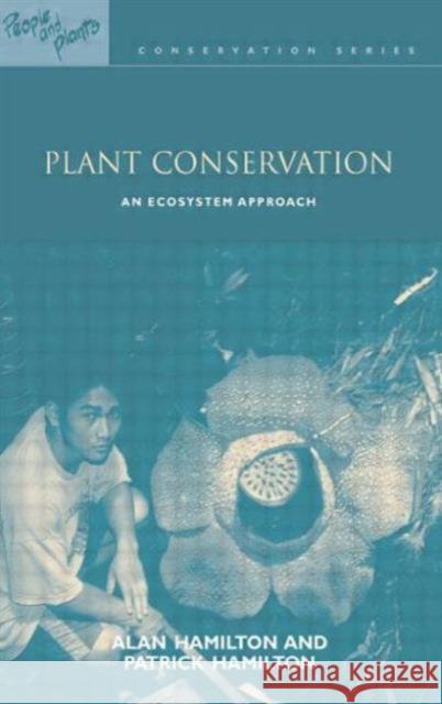 Plant Conservation: An Ecosystem Approach Hamilton, Alan 9781844070831 Earthscan Publications - książka