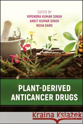 Plant-Derived Anti-Cancer Drugs Vipendra Kumar Singh Ankit Kumar Singh Neha Garg 9781394300563 Wiley - książka