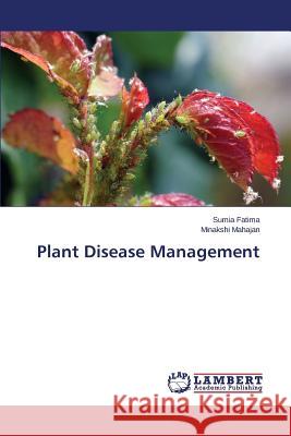 Plant Disease Management Fatima Sumia                             Mahajan Minakshi 9783659683268 LAP Lambert Academic Publishing - książka