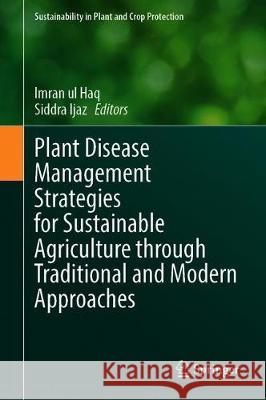 Plant Disease Management Strategies for Sustainable Agriculture Through Traditional and Modern Approaches Ul Haq, Imran 9783030359546 Springer - książka