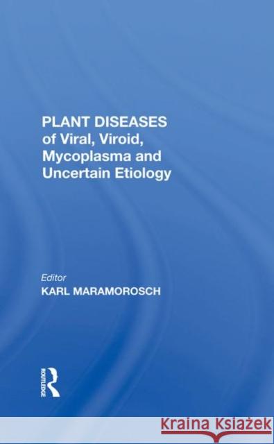 Plant Diseases of Viral, Viroid, Mycoplasma and Uncertain Etiology Karl Maramorosch 9780367283025 CRC Press - książka