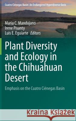 Plant Diversity and Ecology in the Chihuahuan Desert: Emphasis on the Cuatro Ciénegas Basin Mandujano, Maria C. 9783030449629 Springer - książka