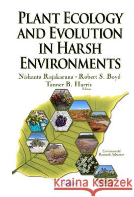 Plant Ecology & Evolution in Harsh Environments Nishanta Rajakaruna, Robert S Boyd, Tanner B Harris 9781634845755 Nova Science Publishers Inc - książka