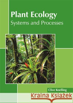 Plant Ecology: Systems and Processes Clive Koelling 9781632397966 Callisto Reference - książka