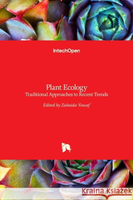 Plant Ecology: Traditional Approaches to Recent Trends Zubaida Yousaf 9789535133391 Intechopen - książka