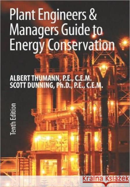 Plant Engineers and Managers Guide to Energy Conservation Albert Thumann Scott C. Dunning  9781439856062 Fairmont Press - książka