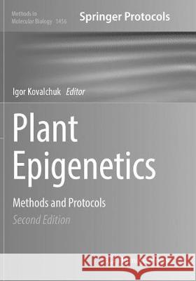 Plant Epigenetics: Methods and Protocols Kovalchuk, Igor 9781493979561 Humana Press - książka