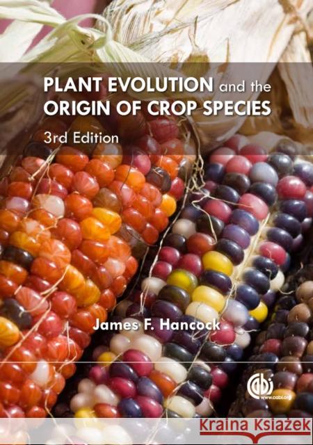 Plant Evolution and the Origin of Crop Species James F. Hancock   9781780644776 CABI Publishing - książka