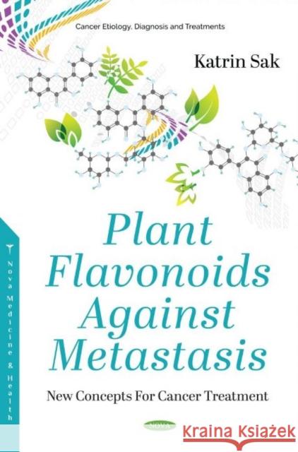 Plant Flavonoids Against Metastasis: New Concepts For Cancer Treatment Katrin Sak   9781536191028 Nova Science Publishers Inc - książka