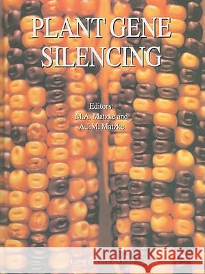 Plant Gene Silencing M. A. Matzke A. J. M. Matzke 9780792363828 Springer Netherlands - książka