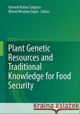 Plant Genetic Resources and Traditional Knowledge for Food Security Romesh Kumar Salgotra Bharat Bhushan Gupta 9789811000584 Springer - książka