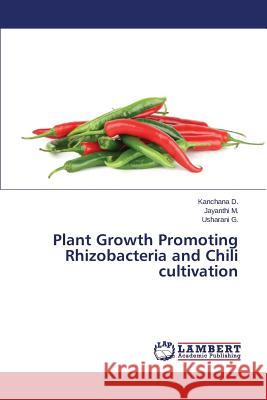 Plant Growth Promoting Rhizobacteria and Chili cultivation D. Kanchana 9783659513091 LAP Lambert Academic Publishing - książka