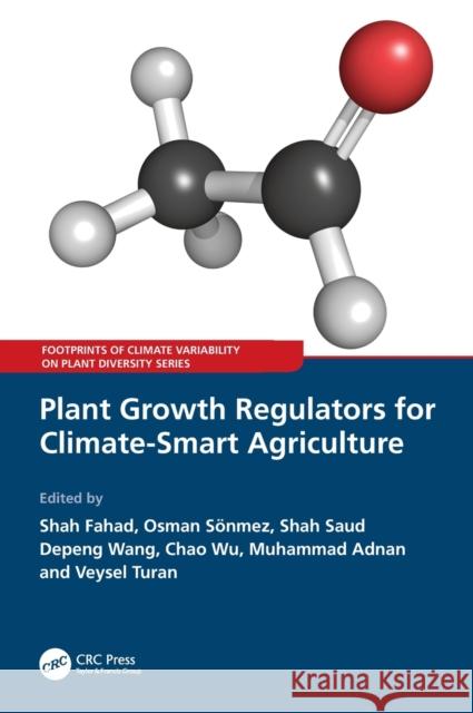 Plant Growth Regulators for Climate-Smart Agriculture Shah Fahad Osman Sonmez Shah Saud 9780367623432 CRC Press - książka