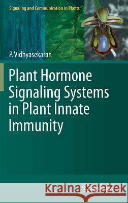 Plant Hormone Signaling Systems in Plant Innate Immunity P. Vidhyasekaran 9789401792844 Springer - książka
