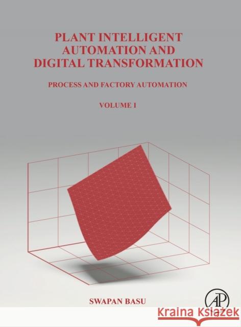 Plant Intelligent Automation and Digital Transformation: Volume I: Process and Factory Automation Basu, Swapan 9780323902465 Academic Press - książka