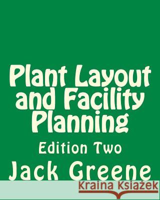 Plant Layout and Facility Planning: Edition Two Jack Greene 9781491222393 Createspace - książka