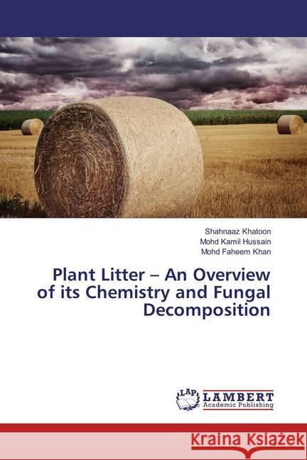 Plant Litter - An Overview of its Chemistry and Fungal Decomposition Khatoon, Shahnaaz; Hussain, Mohd Kamil; Khan, Mohd Faheem 9786135852257 LAP Lambert Academic Publishing - książka