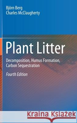 Plant Litter: Decomposition, Humus Formation, Carbon Sequestration Bj Berg Charles McClaugherty 9783030596309 Springer - książka
