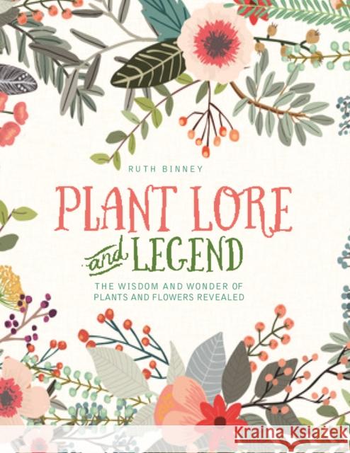 Plant Lore and Legend: The wisdom and wonder of plants and flowers revealed Ruth Binney 9781910821107 Rydon Publishing - książka