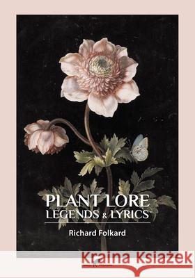 Plant Lore, Legends & Lyrics Richard Folkard 9789492355478 Vamzzz Publishing - książka