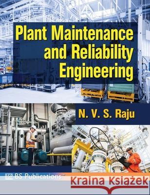 Plant Maintenance and Reliability Engineering Raju N 9789349562738 Bsp Books Pvt. Ltd. - książka