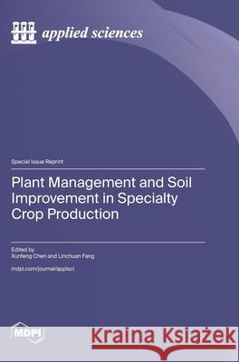 Plant Management and Soil Improvement in Specialty Crop Production Xunfeng Chen Linchuan Fang 9783725849079 Mdpi AG - książka