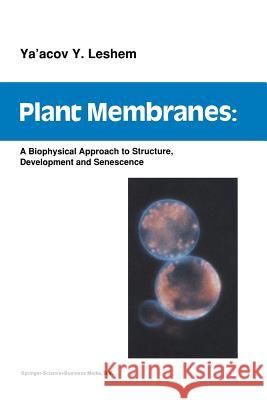 Plant Membranes: A Biophysical Approach to Structure, Development and Senescence Leshem, Y. y. 9789048140961 Not Avail - książka