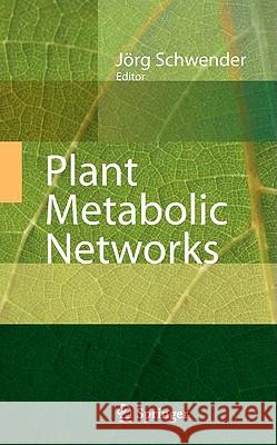 Plant Metabolic Networks Jarg Schwender Bjarn H. Junker 9780387787442 Springer - książka