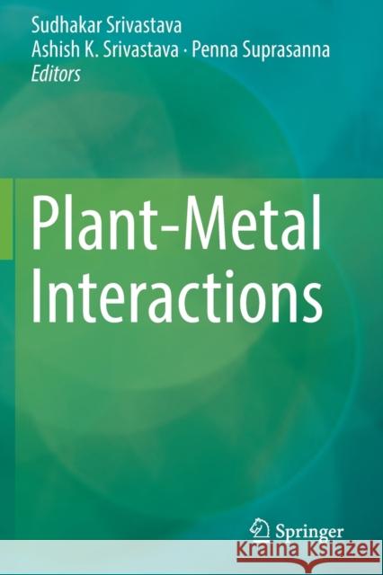 Plant-Metal Interactions Sudhakar Srivastava Ashish K. Srivastava Penna Suprasanna 9783030207342 Springer - książka