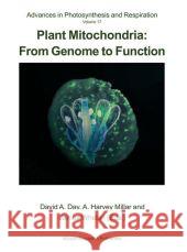 Plant Mitochondria: From Genome to Function David Day A. Harvey Millar James Whelan 9789048166510 Not Avail - książka