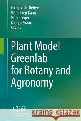Plant Model Greenlab for Botany and Agronomy Philippe de Reffye Mengzhen Kang Marc Jaeger 9789819775408 Springer - książka