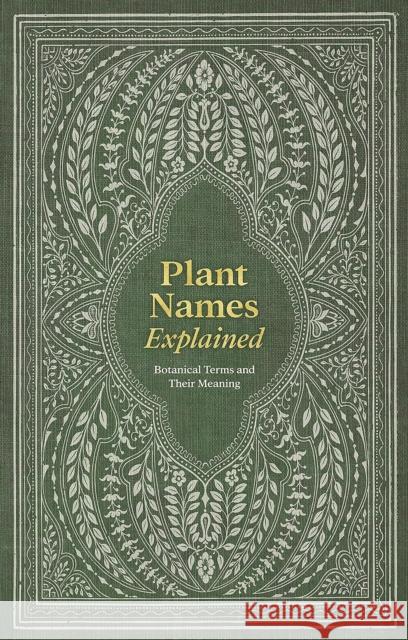 Plant Names Explained: Botanical Terms and Their Meaning Editors of David &. Charles 9781446313510 David & Charles - książka