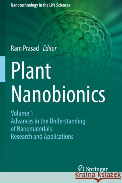 Plant Nanobionics: Volume 1, Advances in the Understanding of Nanomaterials Research and Applications Ram Prasad 9783030124984 Springer - książka