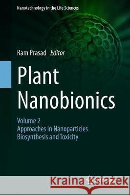 Plant Nanobionics: Volume 2, Approaches in Nanoparticles, Biosynthesis, and Toxicity Prasad, Ram 9783030163785 Springer - książka